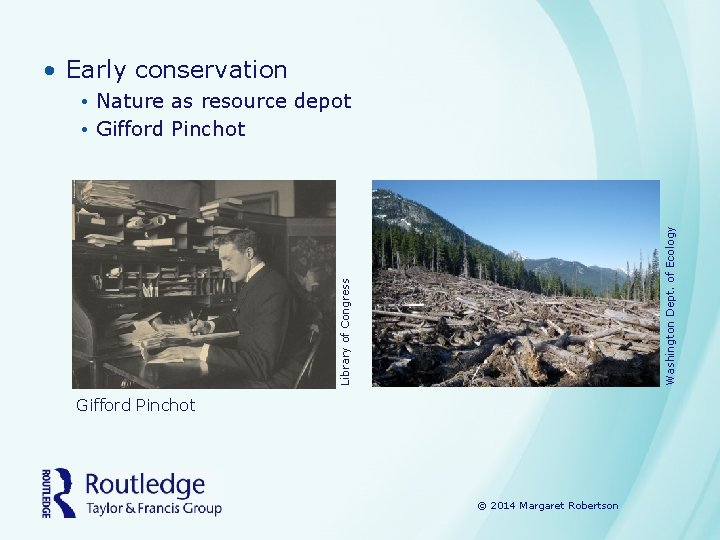  • Early conservation Library of Congress Washington Dept. of Ecology • Nature as