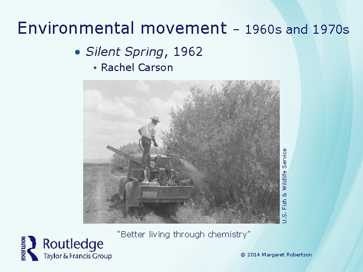 Environmental movement – 1960 s and 1970 s • Silent Spring, 1962 U. S.