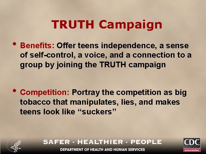 TRUTH Campaign • Benefits: Offer teens independence, a sense of self-control, a voice, and