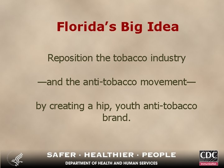 Florida’s Big Idea Reposition the tobacco industry —and the anti-tobacco movement— by creating a