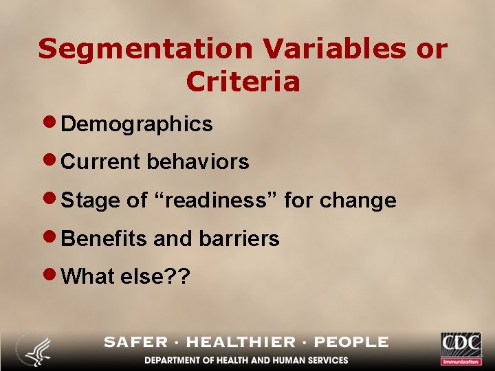 Segmentation Variables or Criteria · Demographics · Current behaviors · Stage of “readiness” for