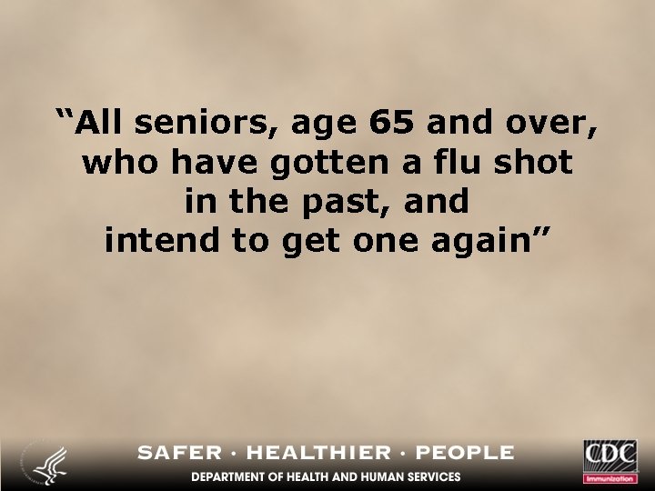 “All seniors, age 65 and over, who have gotten a flu shot in the