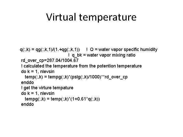 Virtual temperature q(: , k) = qg(: , k, 1)/(1. +qg(: , k, 1))