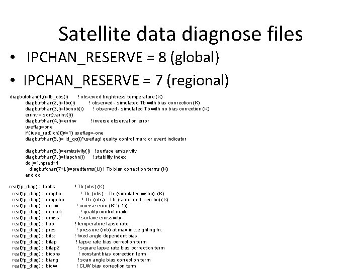 Satellite data diagnose files • IPCHAN_RESERVE = 8 (global) • IPCHAN_RESERVE = 7 (regional)