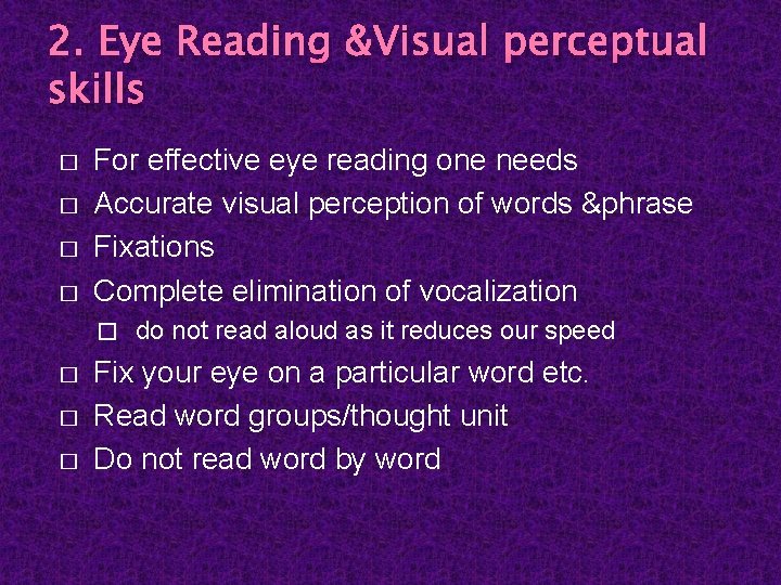 2. Eye Reading &Visual perceptual skills � � For effective eye reading one needs