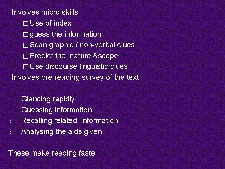 Involves micro skills � Use of index � guess the information � Scan graphic