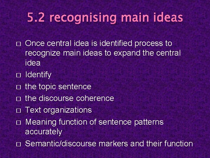 5. 2 recognising main ideas � � � � Once central idea is identified