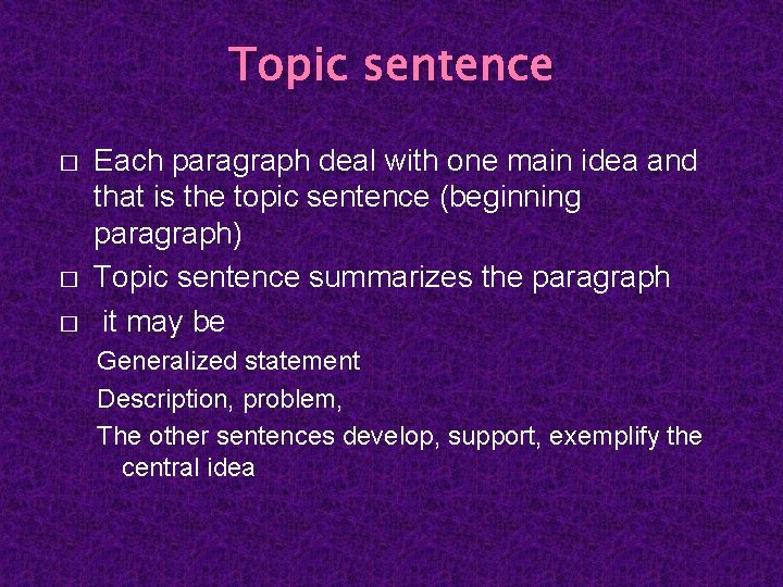 Topic sentence � � � Each paragraph deal with one main idea and that