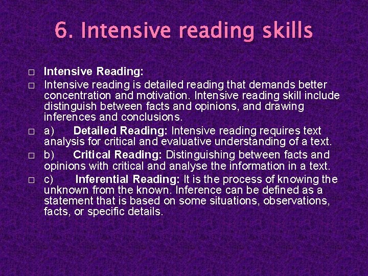 6. Intensive reading skills � � � Intensive Reading: Intensive reading is detailed reading
