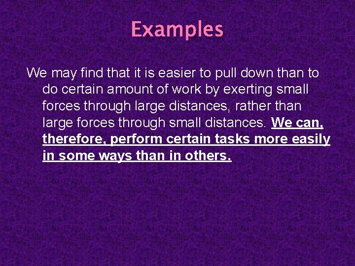 Examples We may find that it is easier to pull down than to do