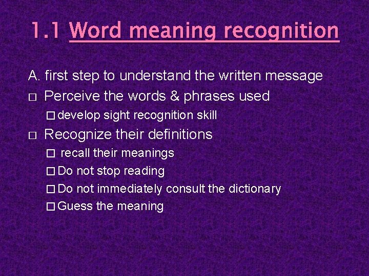 1. 1 Word meaning recognition A. first step to understand the written message �