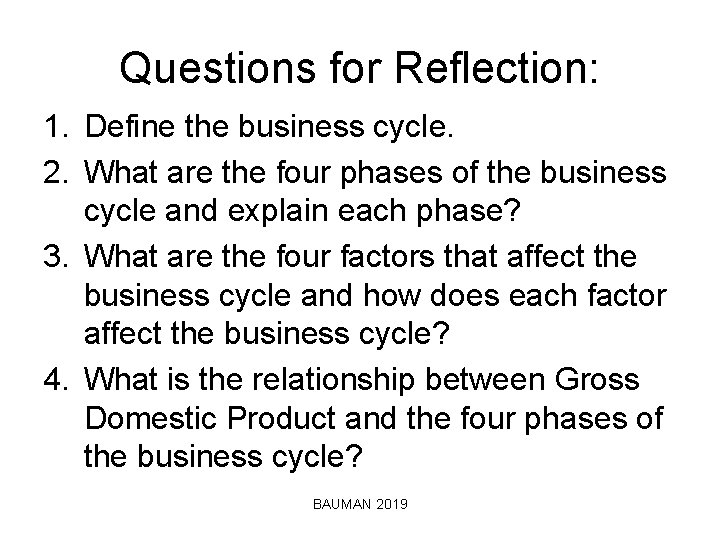 Questions for Reflection: 1. Define the business cycle. 2. What are the four phases