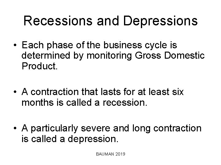 Recessions and Depressions • Each phase of the business cycle is determined by monitoring