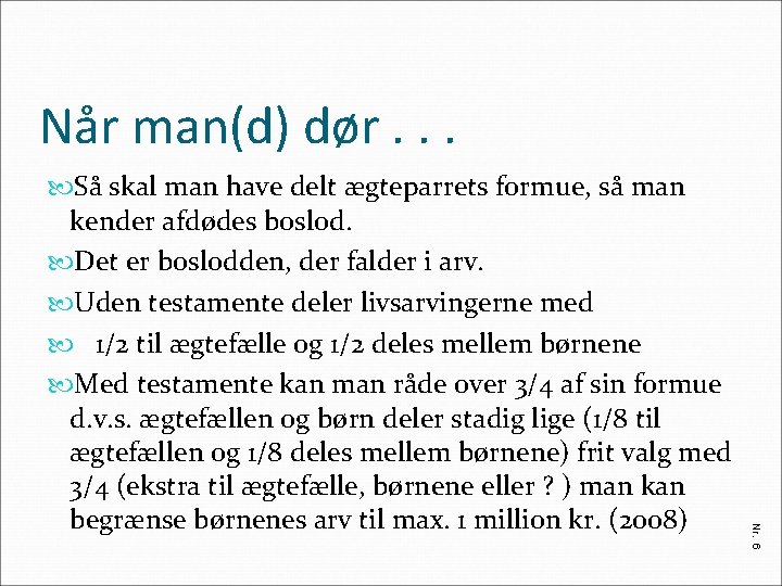 Når man(d) dør. . . Nr. 6 Så skal man have delt ægteparrets formue,