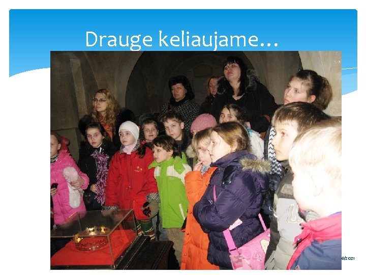 Drauge keliaujame… 19 6/6/2021 