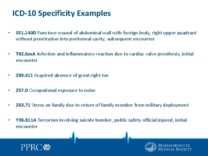 ICD-10 Specificity Examples • S 31. 140 D Puncture wound of abdominal wall with