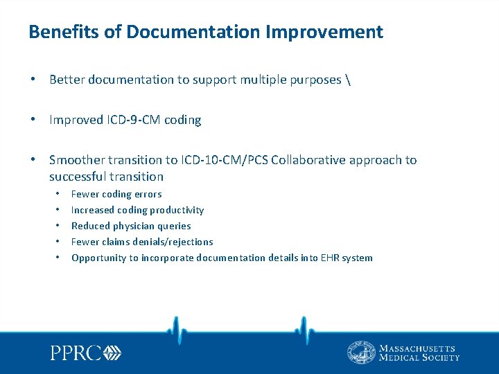 Benefits of Documentation Improvement • Better documentation to support multiple purposes  • Improved