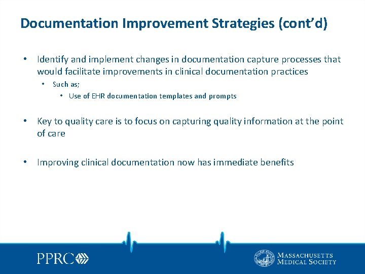 Documentation Improvement Strategies (cont’d) • Identify and implement changes in documentation capture processes that