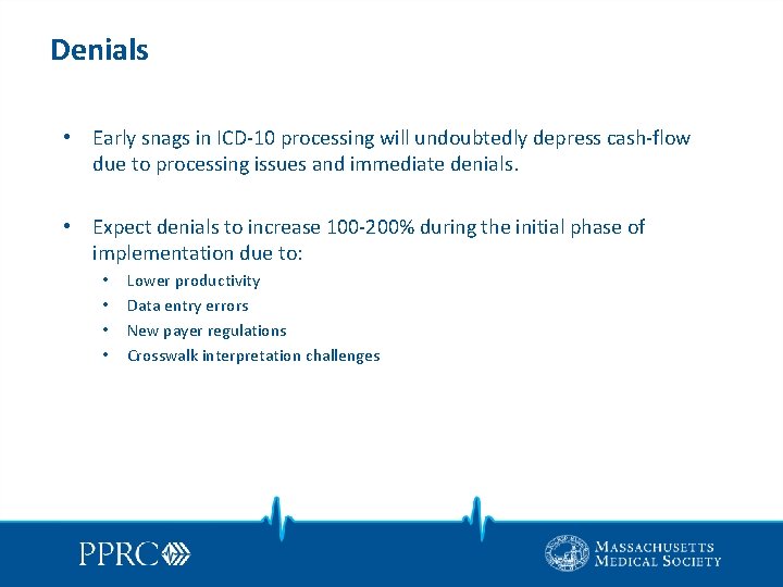 Denials • Early snags in ICD-10 processing will undoubtedly depress cash-flow due to processing