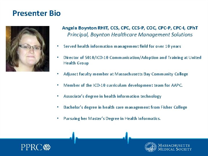 Presenter Bio Angela Boynton RHIT, CCS, CPC, CCS-P, COC, CPC-P, CPC-I, CPh. T Principal,