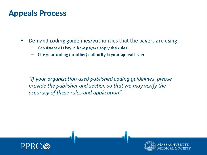 Appeals Process • Demand coding guidelines/authorities that the payers are using – Consistency is