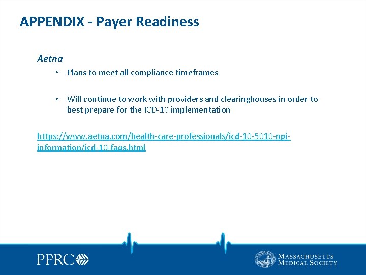 APPENDIX - Payer Readiness Aetna • Plans to meet all compliance timeframes • Will