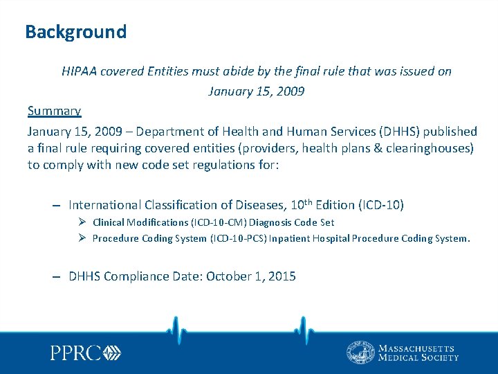 Background HIPAA covered Entities must abide by the final rule that was issued on