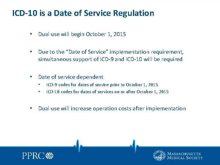 ICD-10 is a Date of Service Regulation • Dual use will begin October 1,