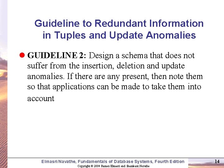Guideline to Redundant Information in Tuples and Update Anomalies l GUIDELINE 2: Design a