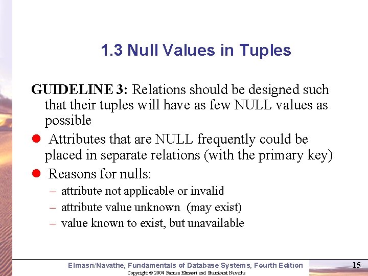 1. 3 Null Values in Tuples GUIDELINE 3: Relations should be designed such that