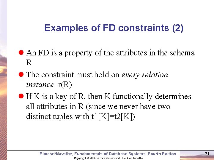 Examples of FD constraints (2) l An FD is a property of the attributes