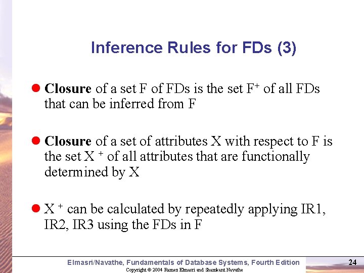 Inference Rules for FDs (3) l Closure of a set F of FDs is