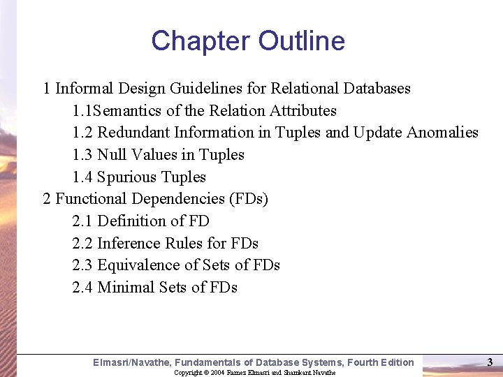 Chapter Outline 1 Informal Design Guidelines for Relational Databases 1. 1 Semantics of the