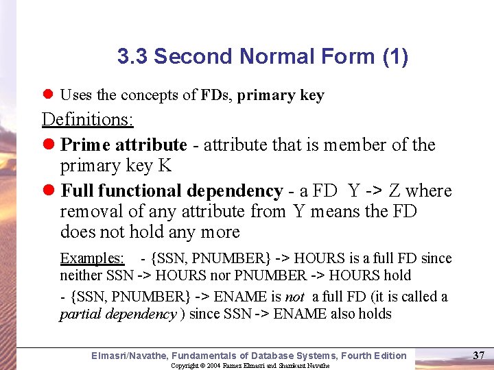 3. 3 Second Normal Form (1) l Uses the concepts of FDs, primary key