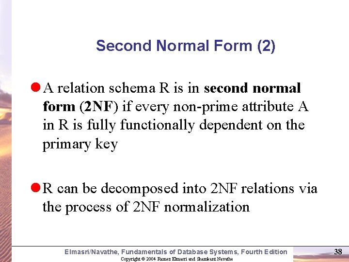 Second Normal Form (2) l A relation schema R is in second normal form