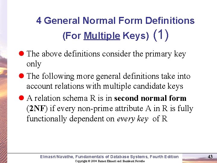 4 General Normal Form Definitions (For Multiple Keys) (1) l The above definitions consider