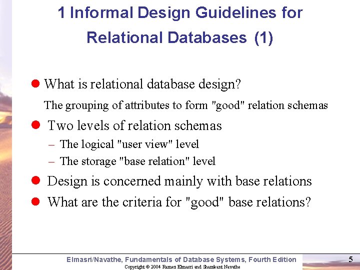 1 Informal Design Guidelines for Relational Databases (1) l What is relational database design?
