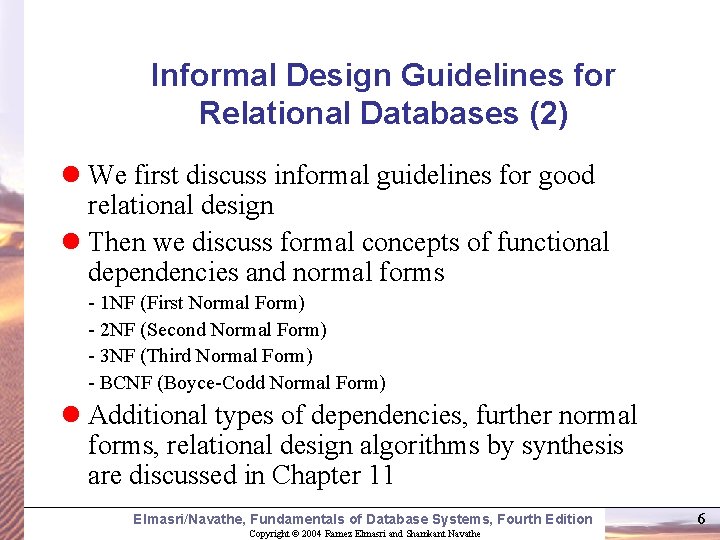 Informal Design Guidelines for Relational Databases (2) l We first discuss informal guidelines for