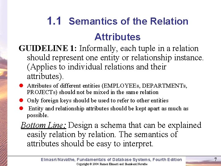 1. 1 Semantics of the Relation Attributes GUIDELINE 1: Informally, each tuple in a