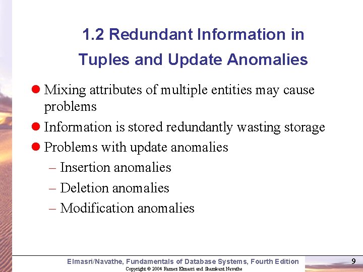 1. 2 Redundant Information in Tuples and Update Anomalies l Mixing attributes of multiple