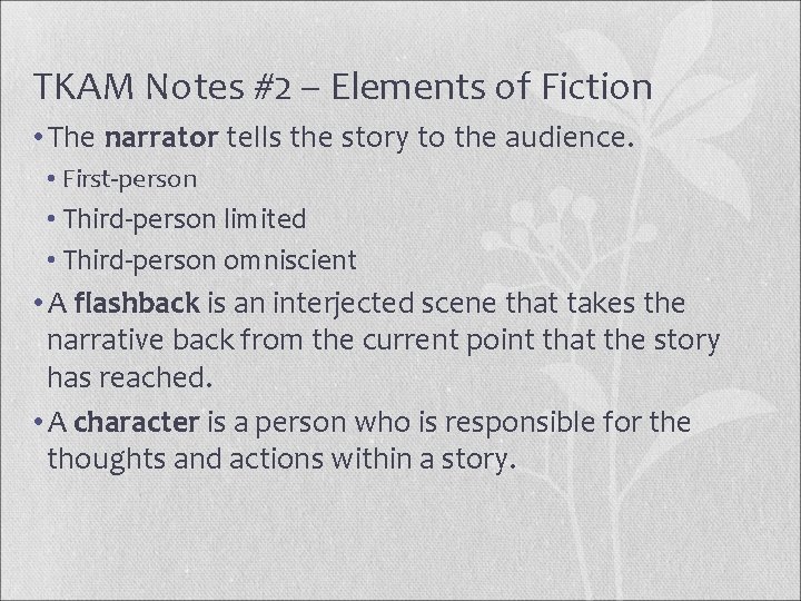 TKAM Notes #2 – Elements of Fiction • The narrator tells the story to