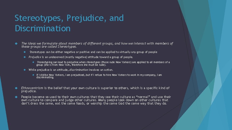 Stereotypes, Prejudice, and Discrimination The ideas we formulate about members of different groups, and