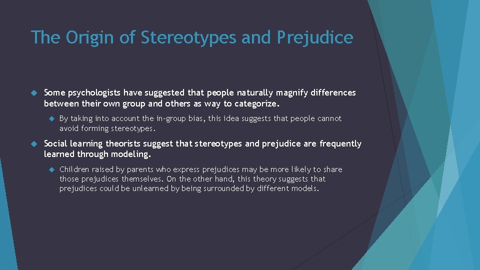 The Origin of Stereotypes and Prejudice Some psychologists have suggested that people naturally magnify