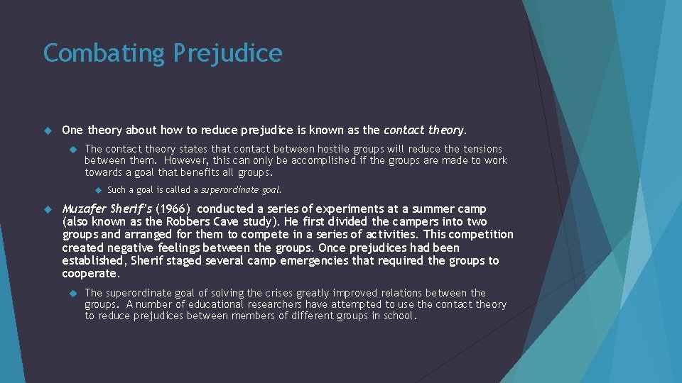 Combating Prejudice One theory about how to reduce prejudice is known as the contact