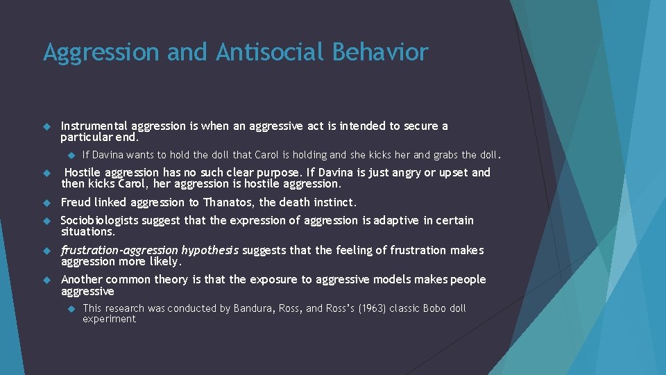 Aggression and Antisocial Behavior Instrumental aggression is when an aggressive act is intended to
