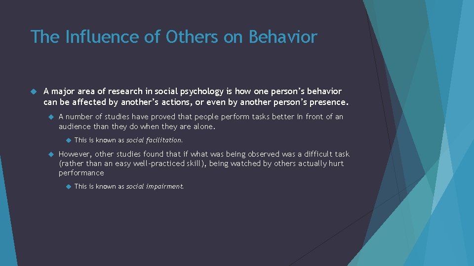 The Influence of Others on Behavior A major area of research in social psychology