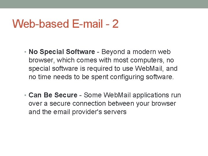 Web-based E-mail - 2 • No Special Software - Beyond a modern web browser,