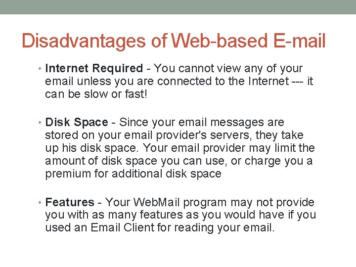 Disadvantages of Web-based E-mail • Internet Required - You cannot view any of your