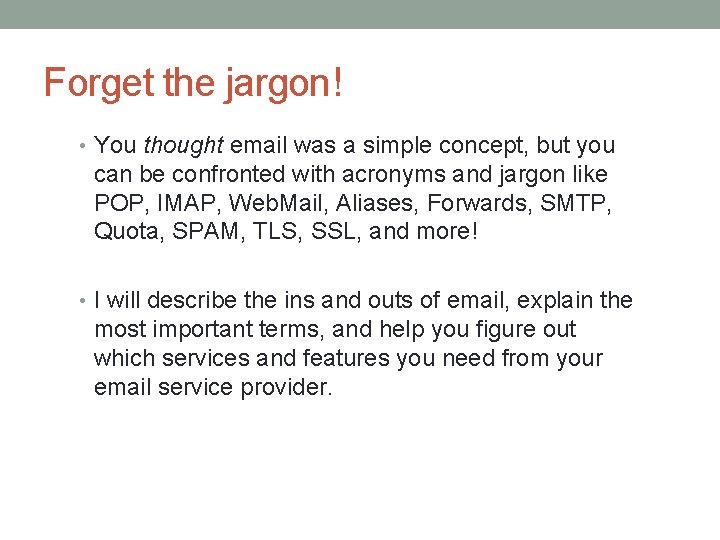 Forget the jargon! • You thought email was a simple concept, but you can