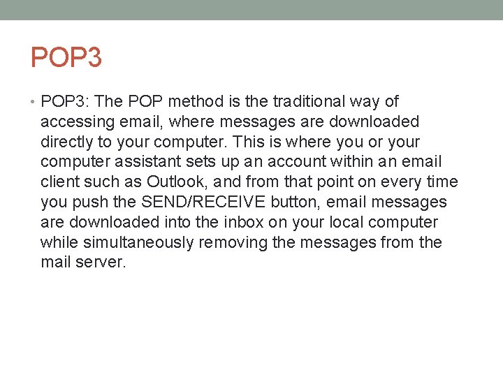 POP 3 • POP 3: The POP method is the traditional way of accessing